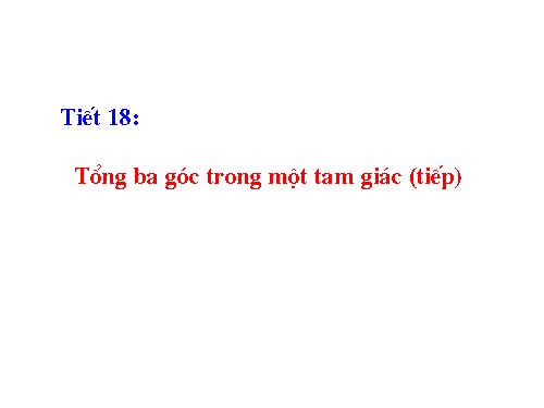 Chương II. §1. Tổng ba góc của một tam giác