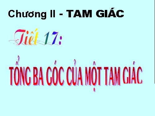 Chương II. §1. Tổng ba góc của một tam giác