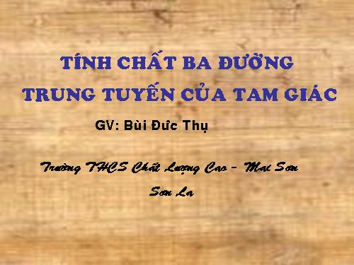 Chương III. §4. Tính chất ba đường trung tuyến của tam giác