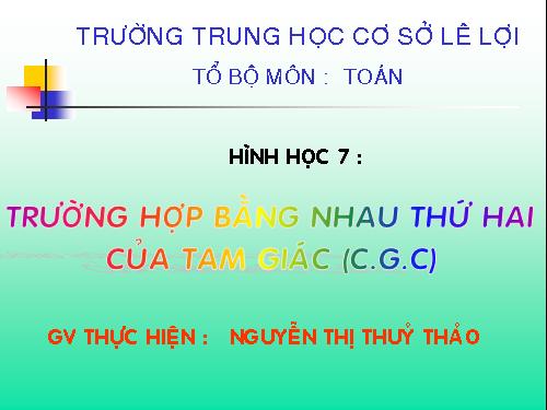 Chương II. §4. Trường hợp bằng nhau thứ hai của tam giác: cạnh-góc-cạnh (c.g.c)