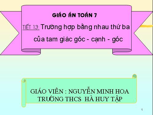 Chương II. §5. Trường hợp bằng nhau thứ ba của tam giác: góc-cạnh-góc (g.c.g)