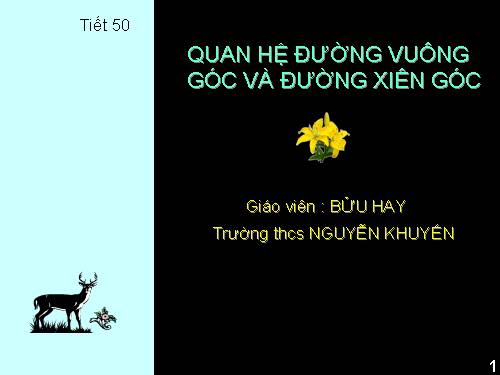 Chương III. §2. Quan hệ giữa đường vuông góc và đường xiên, đường xiên và hình chiếu