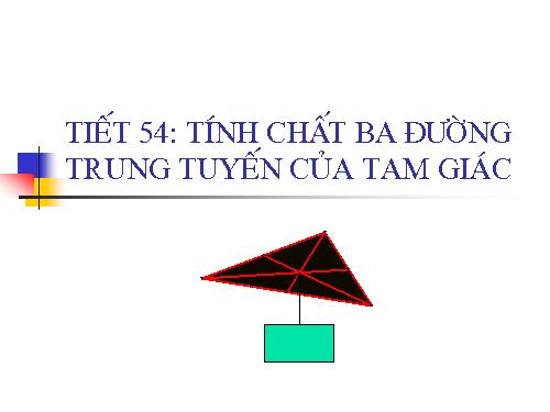 Chương III. §4. Tính chất ba đường trung tuyến của tam giác