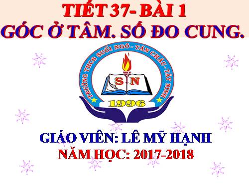 Chương III. §1. Góc ở tâm. Số đo cung