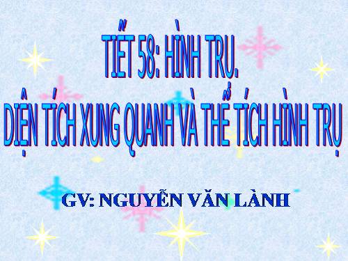 Chương IV. §1. Hình trụ - Diện tích xung quanh và thể tích của hình trụ