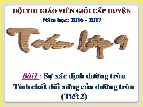 Chương II. §1. Sự xác định đường tròn. Tính chất đối xứng của đường tròn