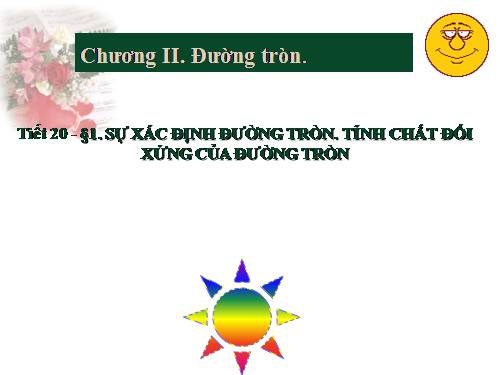 Chương II. §1. Sự xác định đường tròn. Tính chất đối xứng của đường tròn