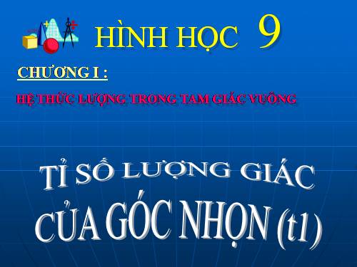 Chương I. §2. Tỉ số lượng giác của góc nhọn