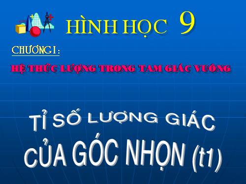 Chương I. §2. Tỉ số lượng giác của góc nhọn