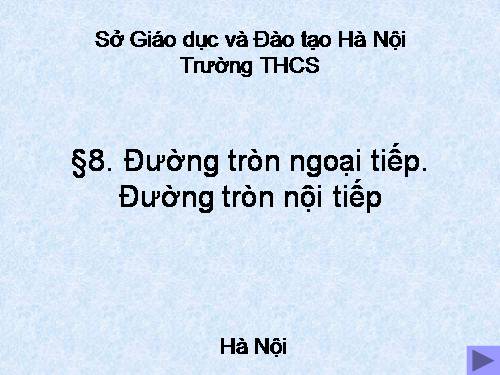 Chương III. §8. Đường tròn ngoại tiếp. Đường tròn nội tiếp