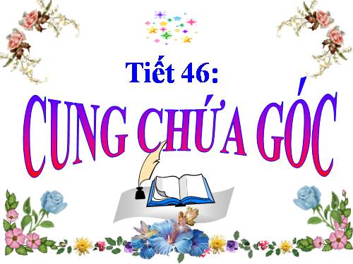 Chương III. §6. Cung chứa góc