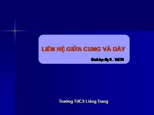 Chương III. §2. Liên hệ giữa cung và dây