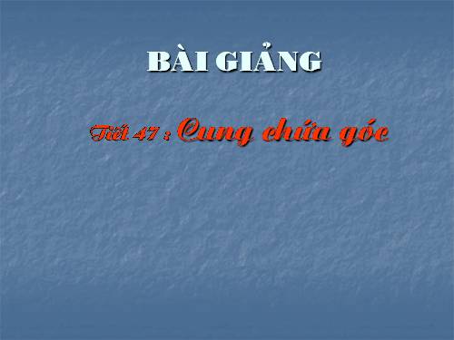 Chương III. §6. Cung chứa góc