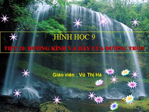 Chương II. §2. Đường kính và dây của đường tròn