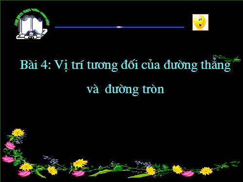 Chương II. §4. Vị trí tương đối của đường thẳng và đường tròn