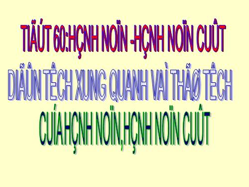 Chương IV. §2. Hình nón - Hình nón cụt - Diện tích xung quanh và thể tích của hình nón, hình nón cụt