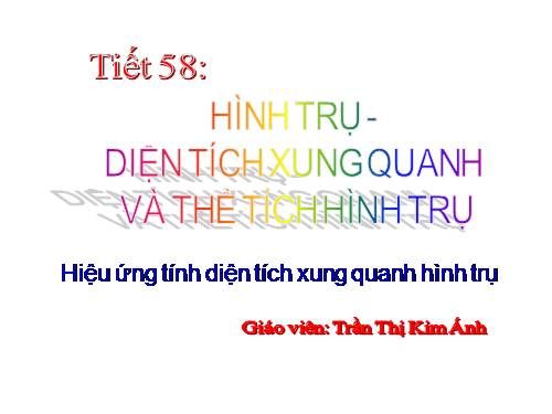 Chương IV. §1. Hình trụ - Diện tích xung quanh và thể tích của hình trụ