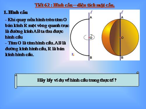 Chương IV. §3. Hình cầu - Diện tích mặt cầu và thể tích hình cầu