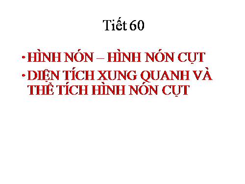 Chương IV. §2. Hình nón - Hình nón cụt - Diện tích xung quanh và thể tích của hình nón, hình nón cụt