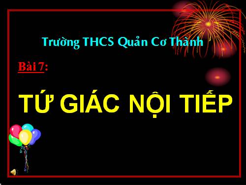 Chương III. §7. Tứ giác nội tiếp