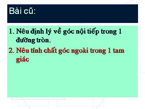 Chương III. §5. Góc có đỉnh ở bên trong đường tròn. Góc có đỉnh ở bên ngoài đường tròn