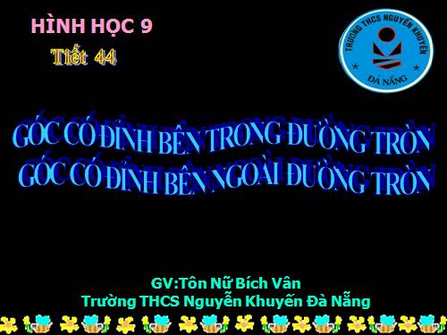 Chương III. §5. Góc có đỉnh ở bên trong đường tròn. Góc có đỉnh ở bên ngoài đường tròn