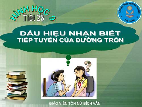 Chương II. §5. Dấu hiệu nhận biết tiếp tuyến của đường tròn