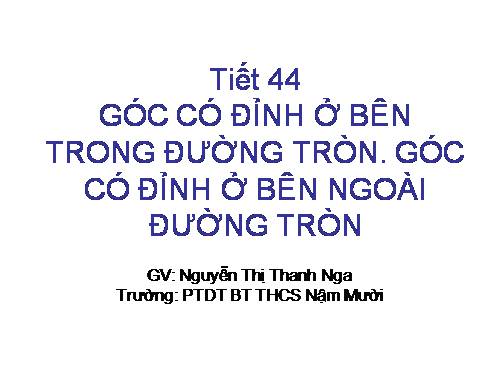 Chương III. §5. Góc có đỉnh ở bên trong đường tròn. Góc có đỉnh ở bên ngoài đường tròn