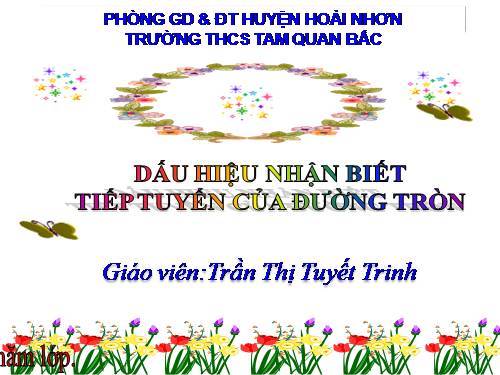 Chương II. §5. Dấu hiệu nhận biết tiếp tuyến của đường tròn