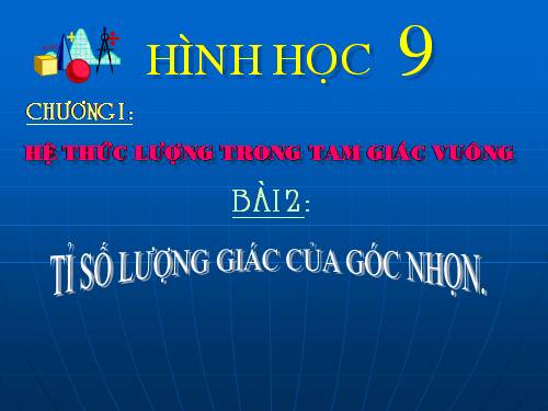 Chương I. §2. Tỉ số lượng giác của góc nhọn