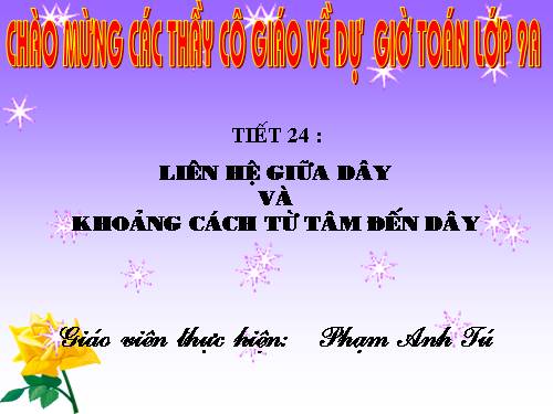 Chương II. §3. Liên hệ giữa dây và khoảng cách từ tâm đến dây