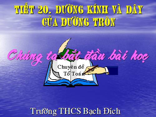 Chương II. §2. Đường kính và dây của đường tròn