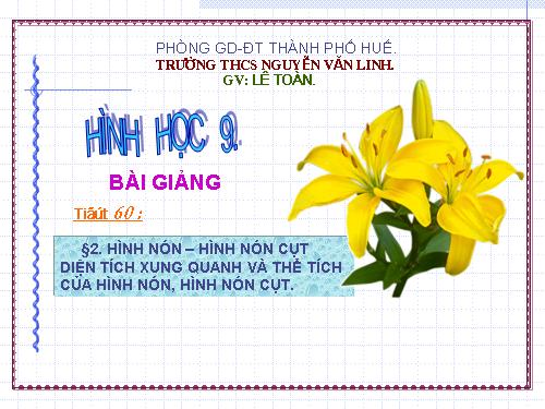 Chương IV. §2. Hình nón - Hình nón cụt - Diện tích xung quanh và thể tích của hình nón, hình nón cụt