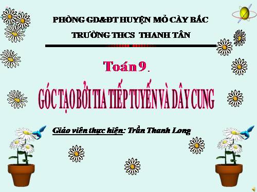 Chương III. §4. Góc tạo bởi tia tiếp tuyến và dây cung