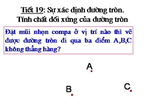 Chương II. §1. Sự xác định đường tròn. Tính chất đối xứng của đường tròn