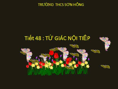 Chương III. §7. Tứ giác nội tiếp