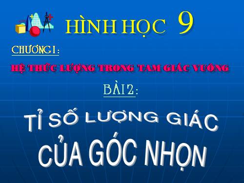 Chương I. §2. Tỉ số lượng giác của góc nhọn