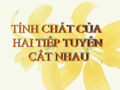 Chương II. §6. Tính chất của hai tiếp tuyến cắt nhau