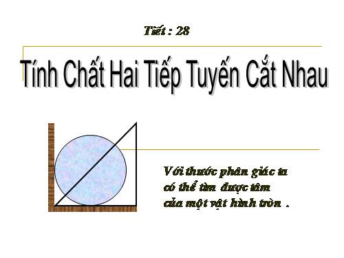 Chương II. §6. Tính chất của hai tiếp tuyến cắt nhau