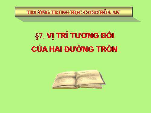 Chương II. §7-8. Vị trí tương đối của hai đường tròn