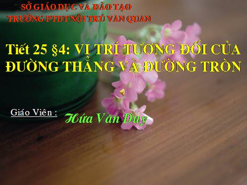 Chương II. §4. Vị trí tương đối của đường thẳng và đường tròn