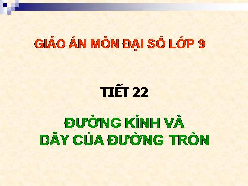 Chương II. §2. Đường kính và dây của đường tròn