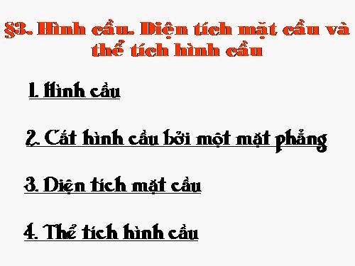 Chương IV. §3. Hình cầu - Diện tích mặt cầu và thể tích hình cầu