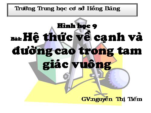 Chương I. §1. Một số hệ thức về cạnh và đường cao trong tam giác vuông