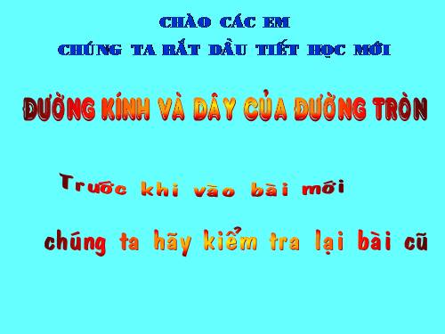 Chương II. §2. Đường kính và dây của đường tròn