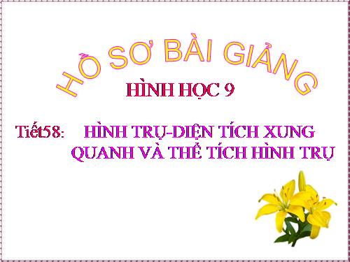 Chương IV. §1. Hình trụ - Diện tích xung quanh và thể tích của hình trụ