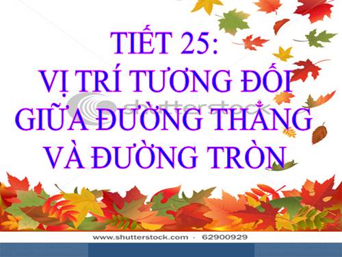 Chương II. §4. Vị trí tương đối của đường thẳng và đường tròn