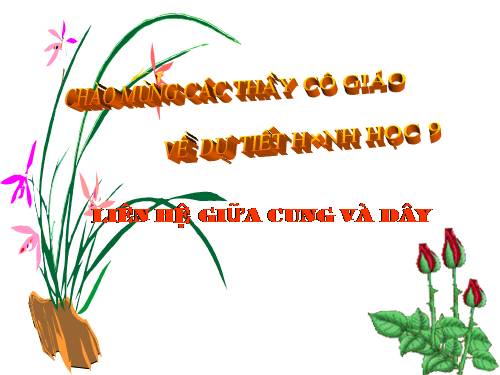 Chương III. §2. Liên hệ giữa cung và dây