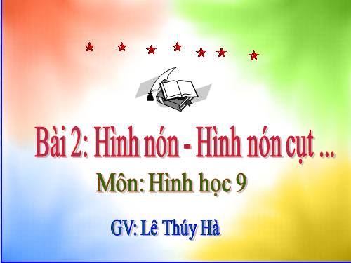 Chương IV. §2. Hình nón - Hình nón cụt - Diện tích xung quanh và thể tích của hình nón, hình nón cụt