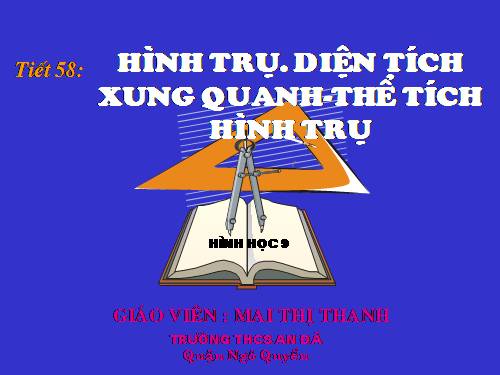 Chương IV. §1. Hình trụ - Diện tích xung quanh và thể tích của hình trụ